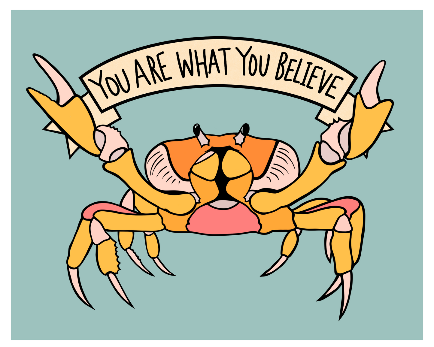 YOU ARE WHAT YOU BELIEVE - YELLOW CRAB